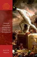 Political Liberalism and the Rise of American Romanticism 0198891954 Book Cover