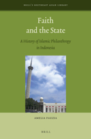 Faith and the State: A History of Islamic Philanthropy in Indonesia 9004233970 Book Cover