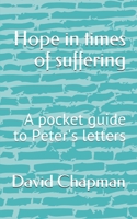 Hope in times of suffering: A pocket guide to Peter's letters B08F6TF4NW Book Cover