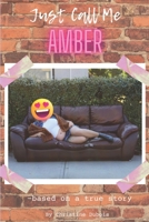 Just Call Me Amber B0C87PWY1Y Book Cover