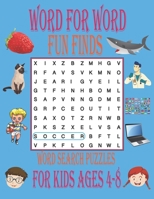 word for word fun finds word search puzzles for kids ages 4-8: Find Puzzles for Kids, Word Puzzles, Vocabulary, Large Print Word Search, Spelling, For B08975HFVC Book Cover