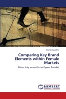 Comparing Key Brand Elements within Female Markets: Milan, Italy versus Port-of-Spain, Trinidad 365915816X Book Cover