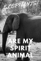 Elephants!: Are My Spirit Animal Blank Notebook With Special Nature Cover Perfect Gift For Everyone To Write In (110 Pages, 6x9) 1712395262 Book Cover