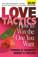 Love Tactics: How to Win the One You Want 0895293676 Book Cover