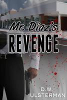 Mr. Diaz's Revenge 1791741703 Book Cover