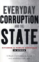 Everyday Corruption and the State: Citizens and Public Officials in Africa 1842775634 Book Cover