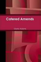 Catered Amends 1105662225 Book Cover