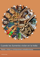 Cuando los Sumerios vivían en la India: Platón, mitos y civilizaciones antediluvianas (Spanish Edition) B0FJ26G6MX Book Cover