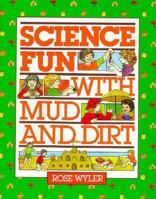 Science Fun With Mud and Dirt 0671629042 Book Cover