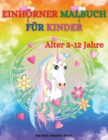 Einh�rner Malbuch f�r Kinder im Alter von 3-12 Jahren: Fantastisches Einhorn-Malbuch mit niedlichen Einhorn-, Regenbogen-, Herz-, Wolken- und vielen weiteren Motiven f�r Kinder von 3-12 Jahren - 45 lu 0513753923 Book Cover