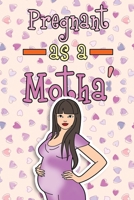 Pregnant As A Motha: Pregnancy Journal & Coloring Book 1692802267 Book Cover