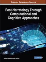 Post-Narratology Through Computational and Cognitive Approaches 1522590870 Book Cover
