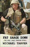 Fat Sarge Down: The Real Iraqi Freedom Story 1451285876 Book Cover