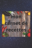mon carnet de recettes: Mes recettes: Carnet de recettes - 6*9 pound avec 120 pages, Carnet de recettes: Un carnet � remplir pour se souvenir de vos moments de joie de recettes 1674277385 Book Cover
