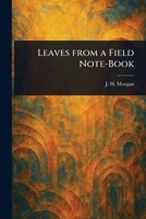 Leaves From a Field Note-Book 102205970X Book Cover