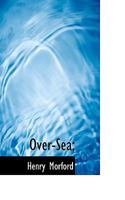Over-Sea; 1022148834 Book Cover