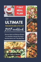 THE ULTIMATE MEDITERRANEAN DIET COOKBOOK: Discover Quick and Delicious Recipes for a Healthier Lifestyle Plus Expert Nutrition Advice and 7-Day Meal Plan B0CP47NMMQ Book Cover