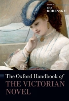 The Oxford Handbook of the Victorian Novel (Oxford Handbooks of Literature) 0198744684 Book Cover