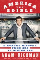 America the Edible: A Hungry History, from Sea to Dining Sea 1605293024 Book Cover