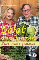 Salat anpflanzen - Salat selbst gemacht: Expertenwissen für Hobbygärtner: Der ultimative Leitfaden zum Salatanbau mit Schritt-für-Schritt-Anleitung 3384165780 Book Cover