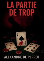 La Partie de trop (French Edition) B0FZ9QSS16 Book Cover