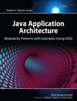 Java Application Architecture: Modularity Patterns with Examples Using OSGi 0321247132 Book Cover