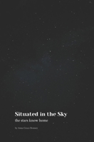 Situated in the Sky: the stars know home B0CMNS6T3R Book Cover