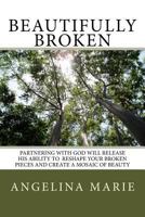 Beautifully Broken 1511792175 Book Cover