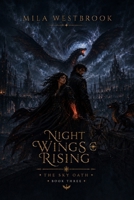 Night Wings Rising: An Adult Dragon Rider Romantasy with Forbidden Love, a Chosen Anchor Bond, Scarred Flight Commander, Ancient Dragon Magic, Found ... Rebellion and a Hard Won HEA (The Sky Oath) B0HFPW44JF Book Cover