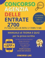 CONCORSO AGENZIA DELLE ENTRATE: 2700 FUNZIONARI GIURIDICO-TRIBUTARI (Italian Edition) B0FKRLLWWD Book Cover