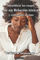 Identificar los rasgos de una relación tóxica y cómo salir de una: Guía práctica para reconocer el abuso emocional, recuperar tu autoestima y reconstruir tu vida (Spanish Edition) B0GHRSSD7B Book Cover