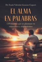 El alma en palabras: 150 ensayos que se plasman en emociones y sentimientos (Spanish Edition) 6125142825 Book Cover