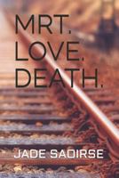 MRT. LOVE. DEATH. 1792905556 Book Cover