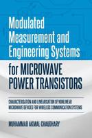 Modulated Measurement and Engineering Systems for Microwave Power Transistors: Characterisation and Linearisation of Nonlinear Microwave Devices for Wireless Communication Systems 1627347143 Book Cover