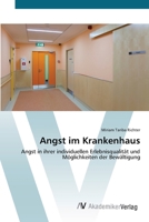 Angst im Krankenhaus: Angst in ihrer individuellen Erlebnisqualität und Möglichkeiten der Bewältigung 3639420837 Book Cover
