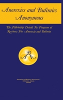 Anorexics and Bulimics Anonymous: The Fellowship Details Its Program of Recovery for Anorexia and Bulimia 0854139818 Book Cover