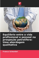 Equilíbrio entre a vida profissional e pessoal na prospeção petrolífera: Uma abordagem qualitativa (Portuguese Edition) 6208725879 Book Cover