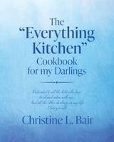 The "Everything Kitchen" Cookbook for my Darlings B0F2H54V7H Book Cover