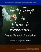 Thirty Days to Hope & Freedom from Sexual Addiction: The Essential Guide to Daily Recovery 0982650558 Book Cover