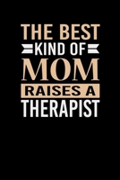 The Best Kind Of Mom Raises A Therapist: Mother's day Therapist Mom Writing Journal Lined, Diary, Notebook (6 x 9) 120 Page 167436797X Book Cover