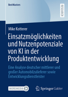 Einsatzmöglichkeiten und Nutzenpotenziale von KI in der Produktentwicklung: Eine Analyse deutscher mittlerer und großer Automobilzulieferer sowie ... (BestMasters) (German Edition) 3658519134 Book Cover
