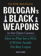 Bologan's Black Weapons in the Open Games: How to Play for a Win If White Avoids the Ruy Lopez 9056915436 Book Cover