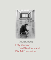 The Nature of the Interaction: Fifty Years of Fred Sandback and Dia Art Foundation 1954947127 Book Cover