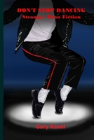 Don't Stop Dancing: Stranger Than Fiction B086Y6JHPV Book Cover