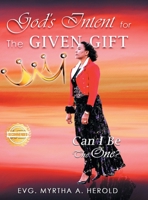 God's Intent for the Given Gift: Can I Be the One? 1961845024 Book Cover