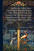 Beowulf, nebst den kleineren Denkmälern der Heldensagen, mit Einleitung, Glossar und Anmerkungen, hrsg. von Ferdinand Holthausen Volume 1 1247438910 Book Cover