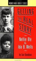 Getting the Real Story: Nellie Bly and Ida B. Wells (Women Who Dared) 1878067168 Book Cover