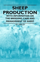 Sheep Production - With Information on the Breeding, Care and Management of Sheep 1446531473 Book Cover