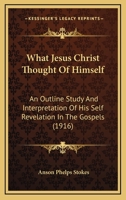 What Jesus Christ Thought of Himself 1165142384 Book Cover