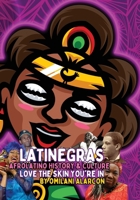 LATINEGRAS Afro-Latino History and Culture: Black History in Latin America and the Caribbean with Worksheets for Discussing Race, Nationality, and ... People and Elders of the African Diaspora 0979219779 Book Cover